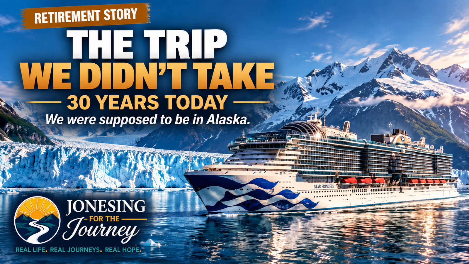 Star Princess cruise ship sailing past glaciers and snow-covered mountains in Alaska for the JFTJ Retirement Story “The Trip We Didn’t Take,” marking Mike and Sue’s 30th wedding anniversary.